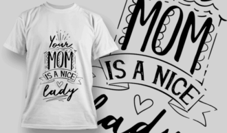 Your Mom is A Nice Lady | T-shirt Design Template 2572