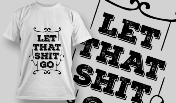 Let That Shit Go | T-shirt Design Template 2681