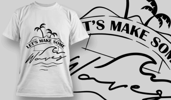 Let's Make Some Waves | T-shirt Design Template 2649