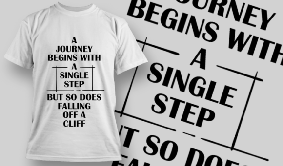 A Journey Begins With a Single Step, But So Does Falling Off A Cliff | T-shirt Design Template 2719