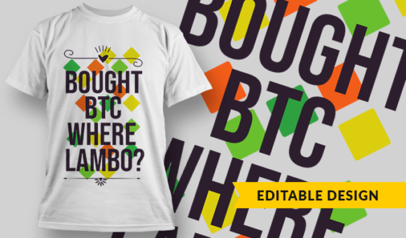 Bought BTC, Where Lambo? - T-shirt Design Template 2759 1