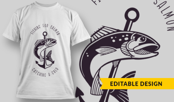 Fishing For Salmon, Catching A Cold | T-shirt Design Template 2775
