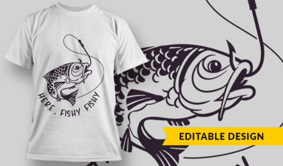 Here, Fishy Fishy | T-shirt Design Template 2774