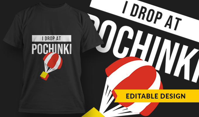 I Drop At Pochinki | T-shirt Design Template 2746
