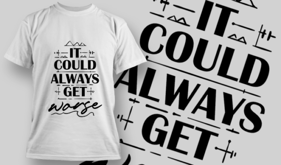 It Could Always Get Worse - T-shirt Design Template 2726 1