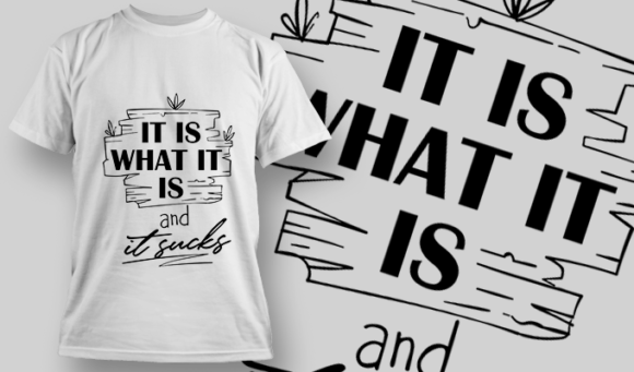 It Is What It Is And It Sucks | T-shirt Design Template 2727
