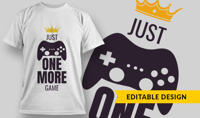 Just One More Game | T-shirt Design Template 2749