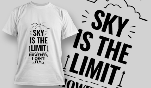 Sky Is The Limit. However, I Can't Fly | T-shirt Design Template 2732