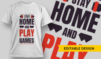 Stay Home And Play Games | T-shirt Design Template 2757