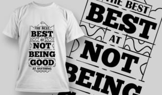 The Best At Not Being Good At Anything | T-shirt Design Template 2734