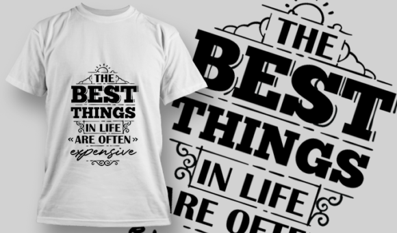 The Best Things In Life Are Often Expensive | T-shirt Design Template 2735