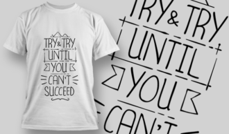 Try & Try Until You Can't Succeed | T-shirt Design Template 2736