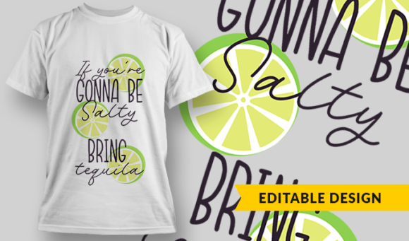 If You're Gonna Be Salty, Bring Tequila - T-shirt Design Template 2823 1