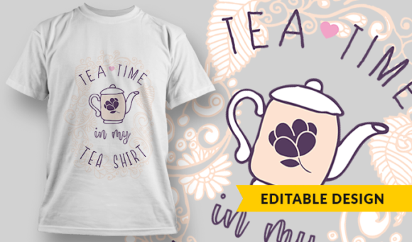 Tea Time In My Tea Shirt - T-shirt Design Template 2868 1