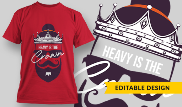 Heavy Is The Crown - T-Shirt Design Template 3015 1