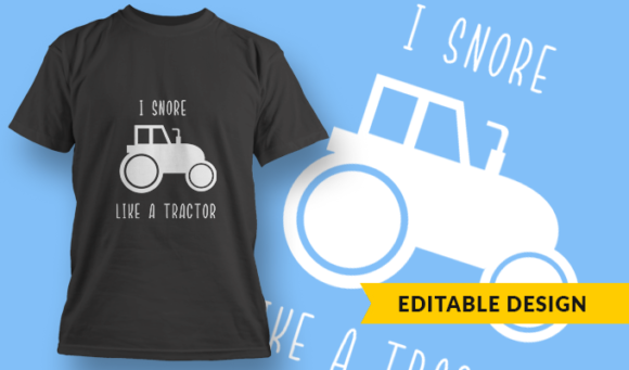 I Snore Like Tractor - T-Shirt Design Template 3148 1