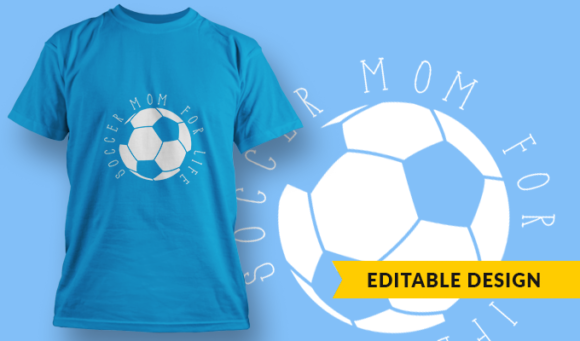 Soccer Mom For Life - T Shirt Design Template 3303 1