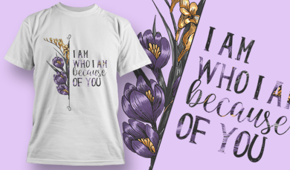 I Am Who I Am Because Of You | T Shirt Design Template 3579 1
