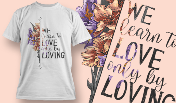 We Learn To Love Only By Loving | T Shirt Design Template 3629 1