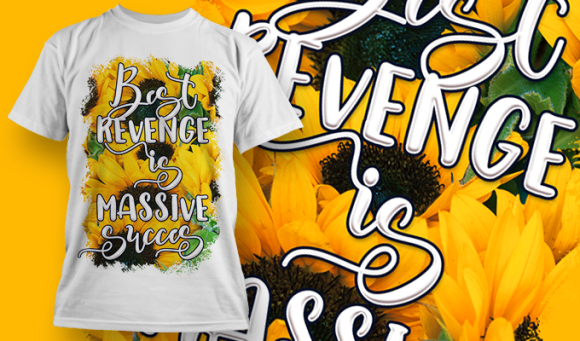 Best Revenge Is Massive Success | T Shirt Design 3637 1