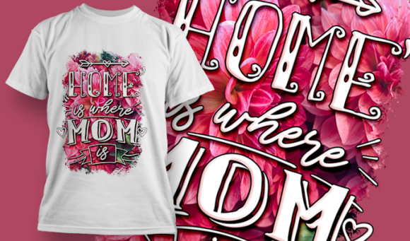 Home Is Where Mom Is | T Shirt Design 3662 1