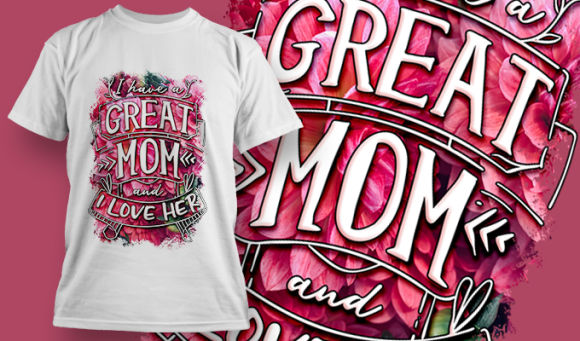 I Have A Great Mom And I Love Her | T Shirt Design 3665 1