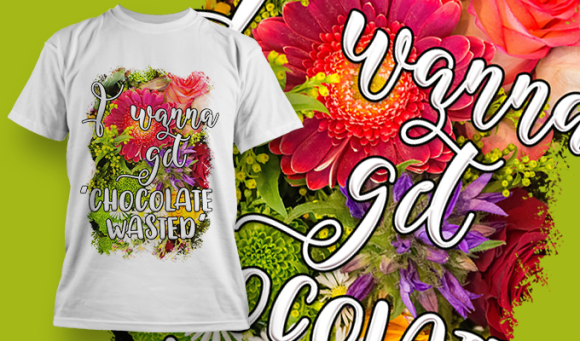I Wanna Get Chocolate Wasted | T Shirt Design 3671 1