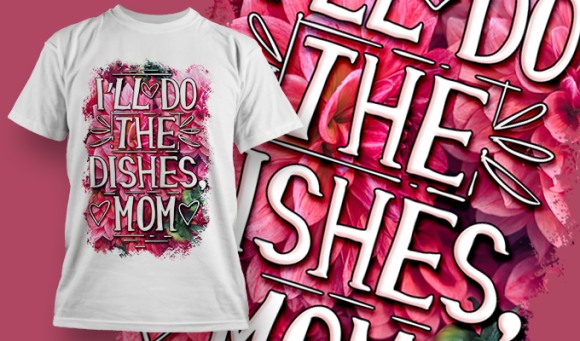 I'Ll Do The Dishes Mom | T Shirt Design 3673 1