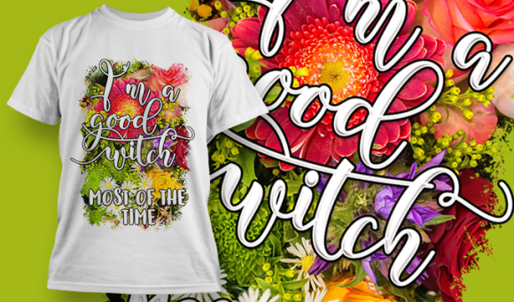 I'M A Good Witch Most Of The Ti'Me | T Shirt Design 3674 1