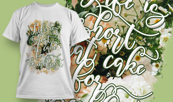 Life Is Short Eat Cake For Breakfast | T Shirt Design 3686 1