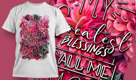 My Greatest Blessings Call Me Mom | T Shirt Design 3702 1