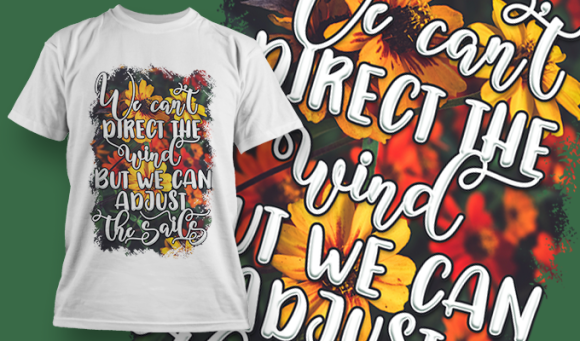 We Cant Direct The Wind But We Can Adjust The Sails | T Shirt Design 3741 1