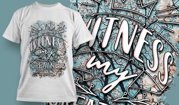 Witness My Greatness | T Shirt Design 3745 1