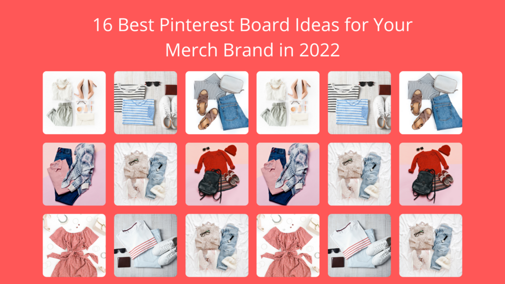 16 Best Pinterest Board Ideas For Your Merch Brand In 2022 - Designious