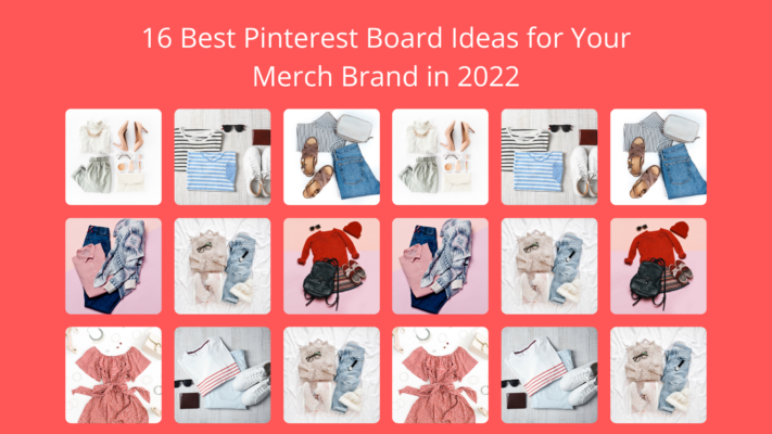 16 Best Pinterest Board Ideas for Your Merch Brand in 2022 49