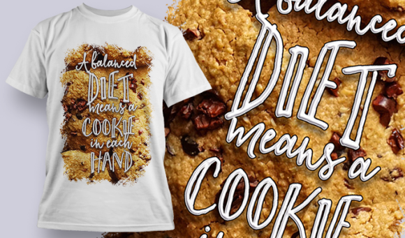 A Balanced Diet Means A Cookie In Each Hand | T Shirt Design Template 3760 1