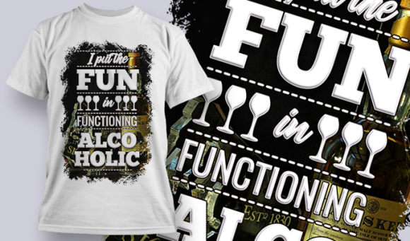 I Put The Fun In Functioning Alcoholic | T Shirt Design Template 3775 1