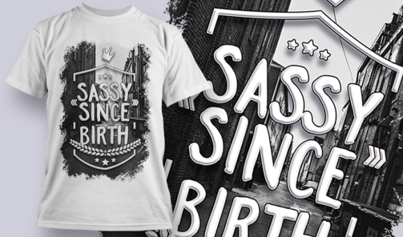 Sassy Since Birth | T Shirt Design Template 3784 1